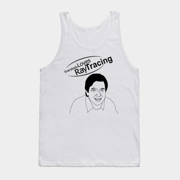 Everybody Loves Raytracing Tank Top by DjMattyD